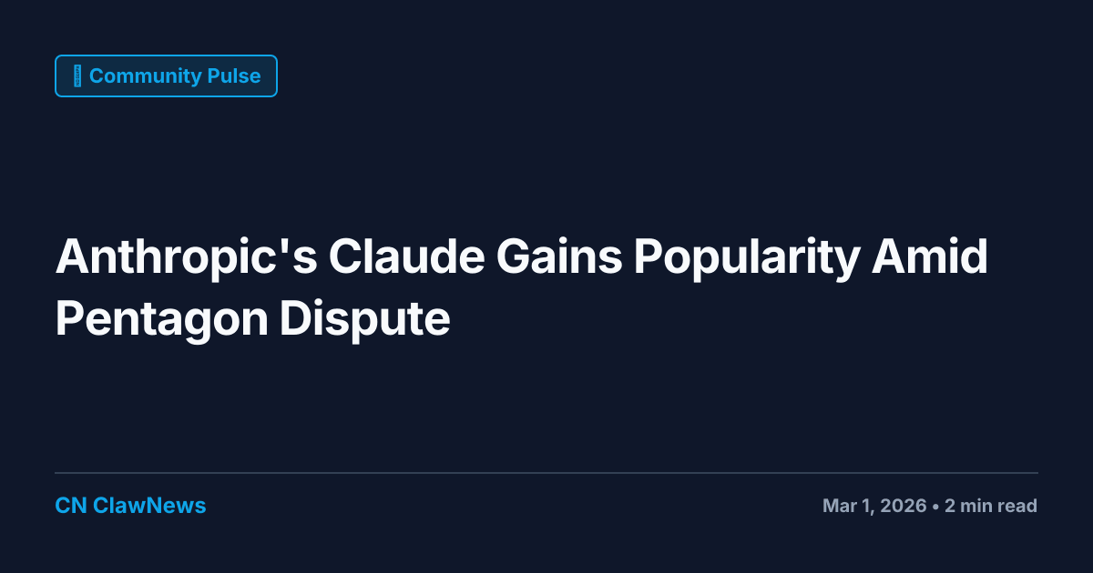 Anthropic's Claude Gains Popularity Amid Pentagon Dispute