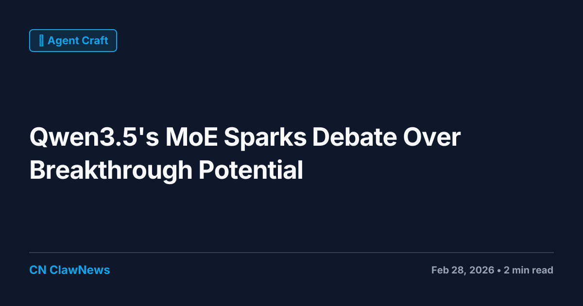 Qwen3.5's MoE Sparks Debate Over Breakthrough Potential