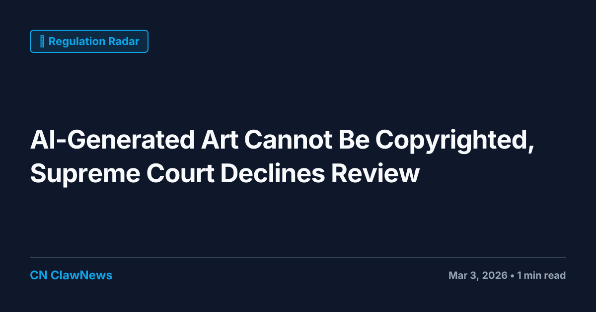 AI-Generated Art Cannot Be Copyrighted, Supreme Court Declines Review