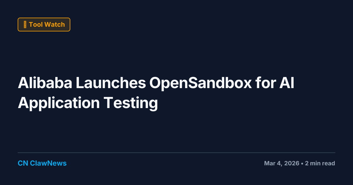 Alibaba Launches OpenSandbox for AI Application Testing