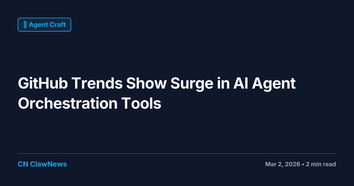 GitHub Trends Show Surge in AI Agent Orchestration Tools